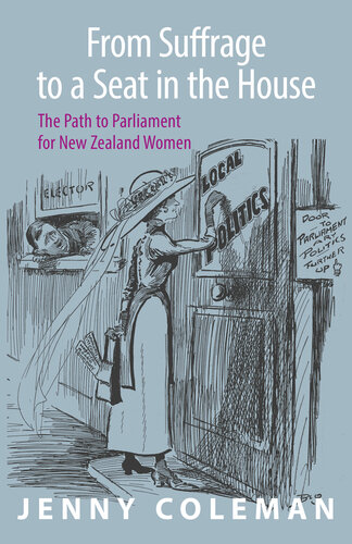 From Suffrage To A Seat In The House The Path To Parliament For New Zealand Women Jenny Coleman