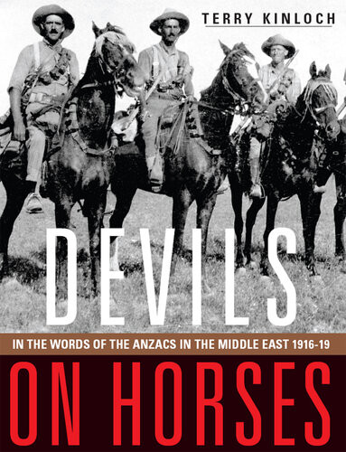 Devils On Horses In The Words Of The Anzacs In The Middle East 191619 Terry Kinloch