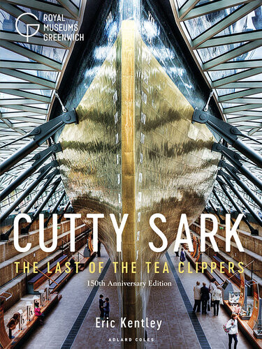Cutty Sark The Last Of The Tea Clippers Eric Kentley