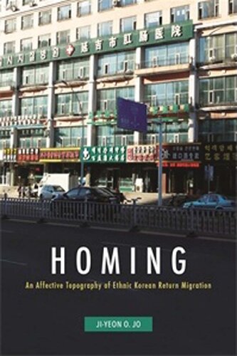 Homing An Affective Topography Of Ethnic Korean Return Migration Jiyeon O Jo