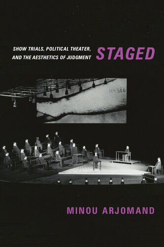 Staged Show Trials Political Theater And The Aesthetics Of Judgment Minou Arjomand