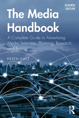 The Media Handbook A Complete Guide To Advertising Media Selection Planning Research And Buying 7th Ed 7th Edition Helen Katz