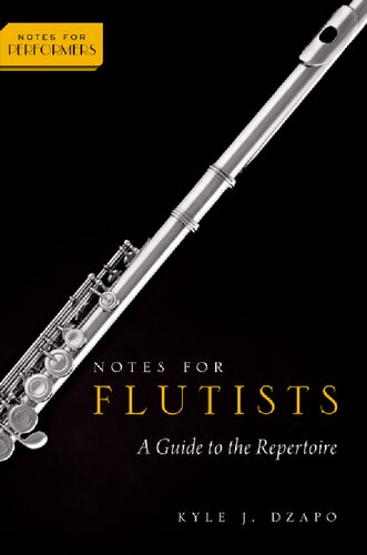 Notes For Flutists A Guide To The Repertoire Kyle J Dzapo