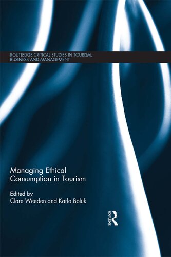 Managing Ethical Consumption In Tourism Clare Weeden Karla Boluk