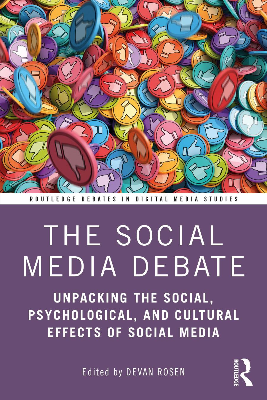 The Social Media Debate Unpacking The Social Psychological And Cultural Effects Of Social Media Devan Rosen