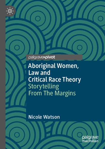 Aboriginal Women Law And Critical Race Theory Storytelling From The Margins Nicole Watson