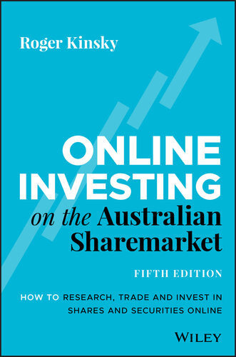 Online Investing On The Australian Sharemarket How To Research Trade And Invest In Shares And Securities Online 5th Edition Roger Kinsky