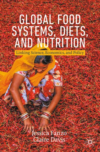 Global Food Systems Diets And Nutrition Linking Science Economics And Policy Jessica Fanzo