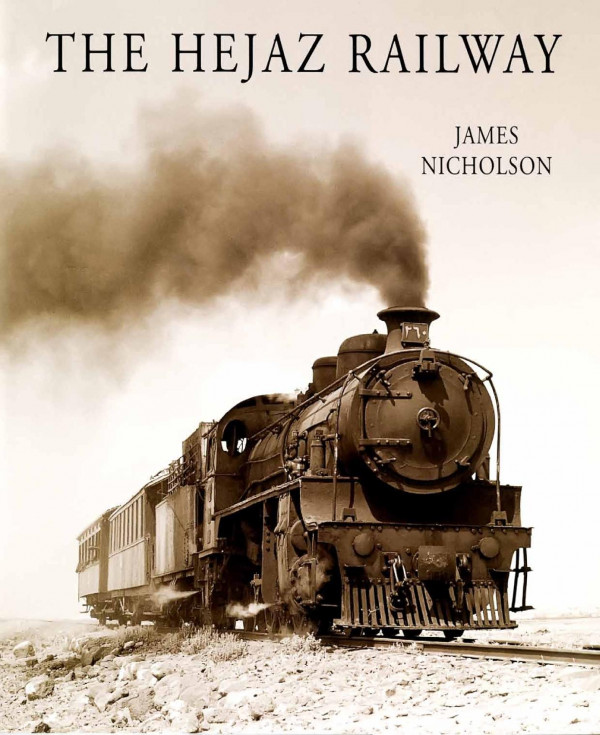 The Hejaz Railway James Nicholson