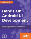 Handson Android Ui Development Design And Develop Attractive User Interfaces For Android Applications Morris