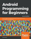 Android Programming For Beginners Build Indepth Fullfeatured Android 9 Pie Apps Starting From Zero Programming Experience 2nd Edition Horton