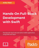 Handson Fullstack Development With Swift Develop Fullstack Web And Native Mobile Applications Using Swift And Vapor Patel