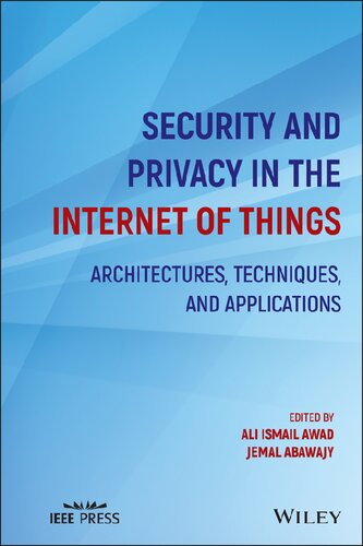 Security And Privacy In The Internet Of Things Architectures Techniques And Applications 1st Edition Ali Ismail Awad Editor