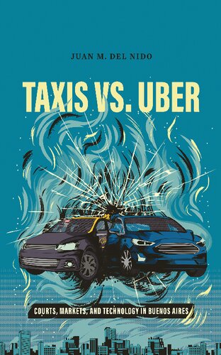 Taxis Vs Uber Courts Markets And Technology In Buenos Aires Juan Manuel Del Nido