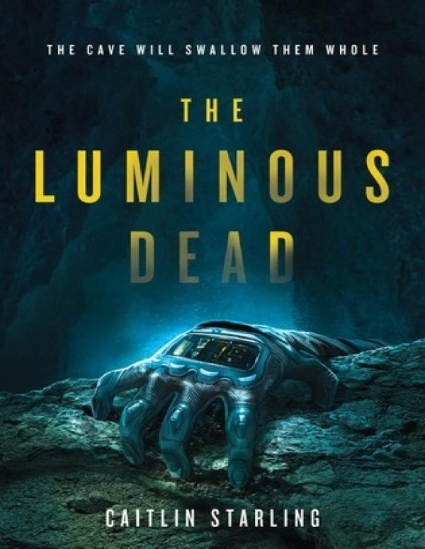 The Luminous Dead Caitlin Starling