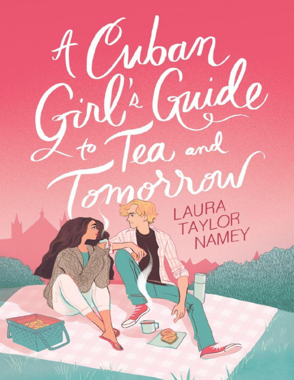 A Cuban Girls Guide To Tea And Tomorrow Laura Taylor Namey