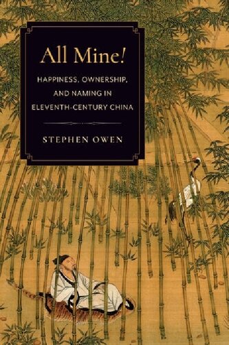 All Mine Happiness Ownership And Naming In Eleventhcentury China Stephen Owen