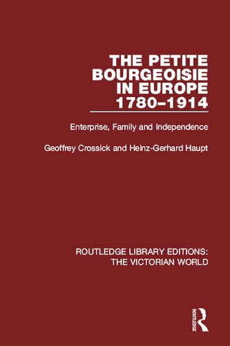 The Petite Bourgeoisie In Europe 17801914 Enterprise Family And Independence Geoffrey Crossick Heinzgerhard Haupt