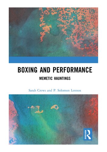 Boxing And Performance Memetic Hauntings Sarah Crews P Solomon Lennox