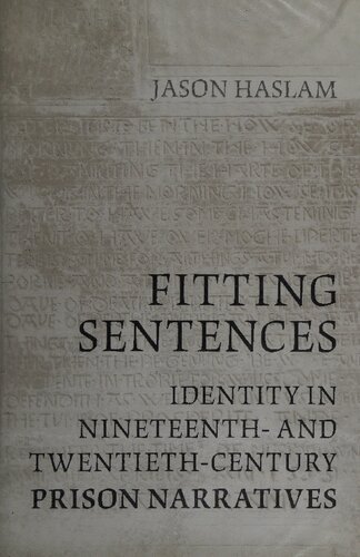 Fitting Sentences Identity In Nineteenth And Twentiethcentury Prison Narratives 2nd Edition Jason Haslam