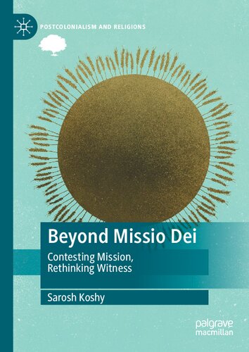 Beyond Missio Dei Contesting Mission Rethinking Witness Sarosh Koshy