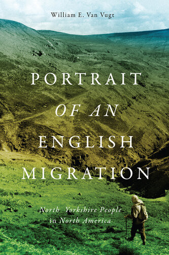 Portrait Of An English Migration North Yorkshire People In North America Van Vugt