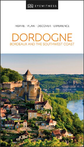 Dk Eyewitness Travel Guide Dordogne Bordeaux And The Southwest Coast Illustrated Dk Eyewitness
