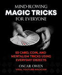 Mindblowing Magic Tricks For Everyone More Than 50 Stepbystep Card Coin And Mentalism Tricks Using Everyday Objects Owen