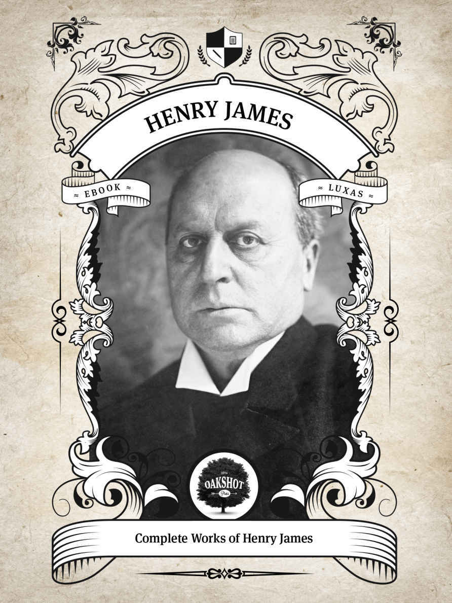 Oakshot Complete Works Of Henry James Illustrated Inline Footnotes Classics Book 14 Henry James