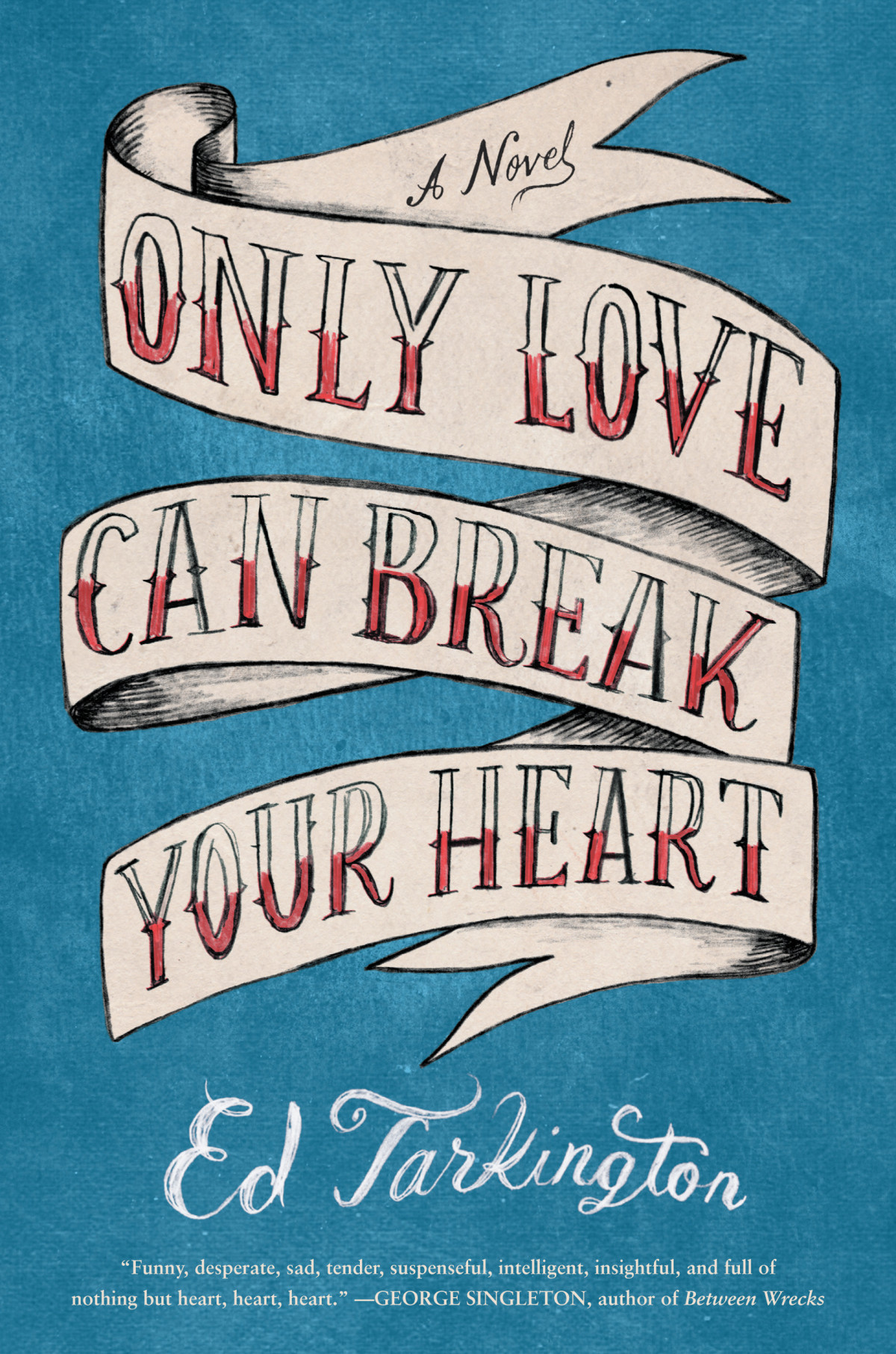 Only Love Can Break Your Heart Ed Tarkington