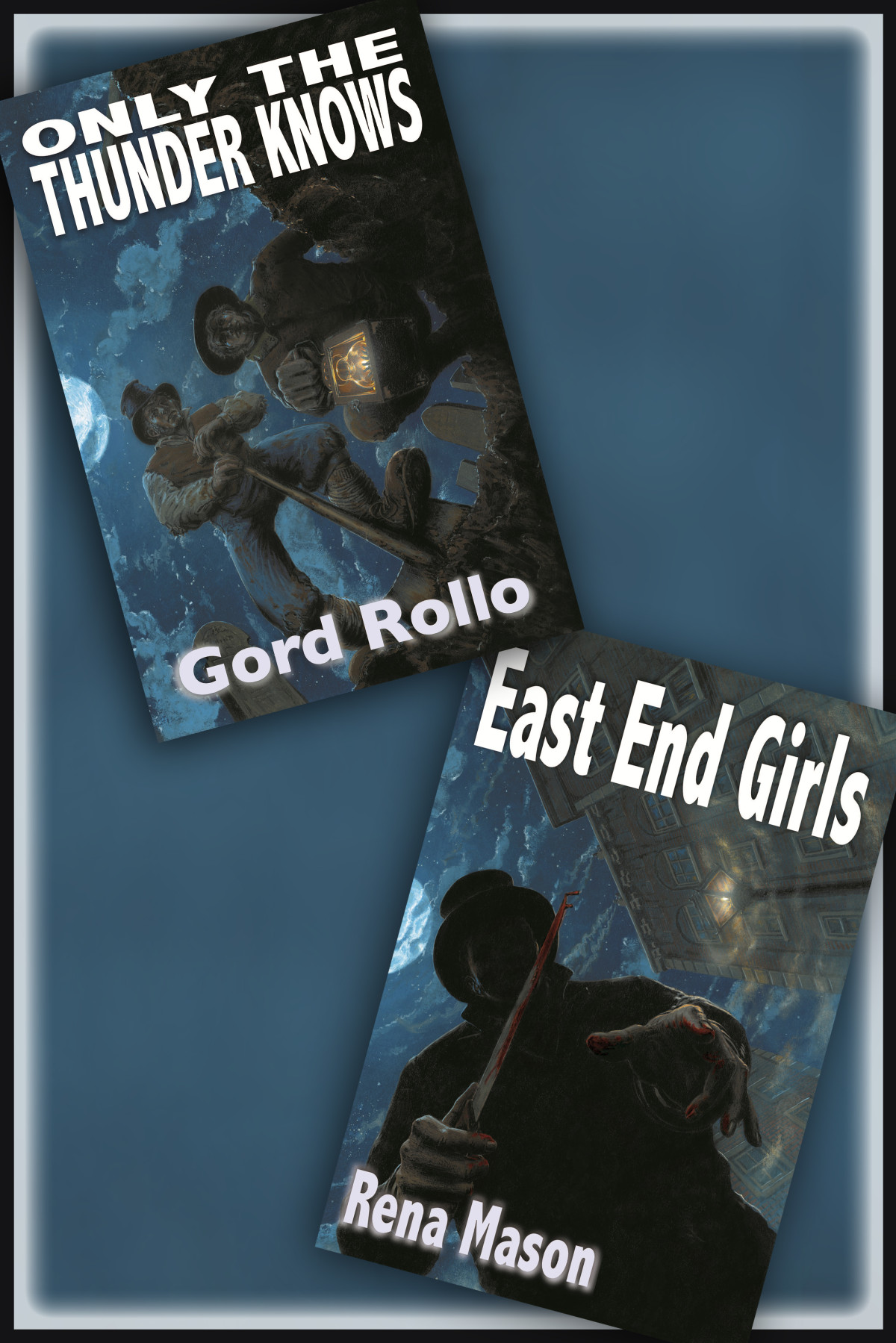 Only The Thunder Knows East End Girls Gord Rollo