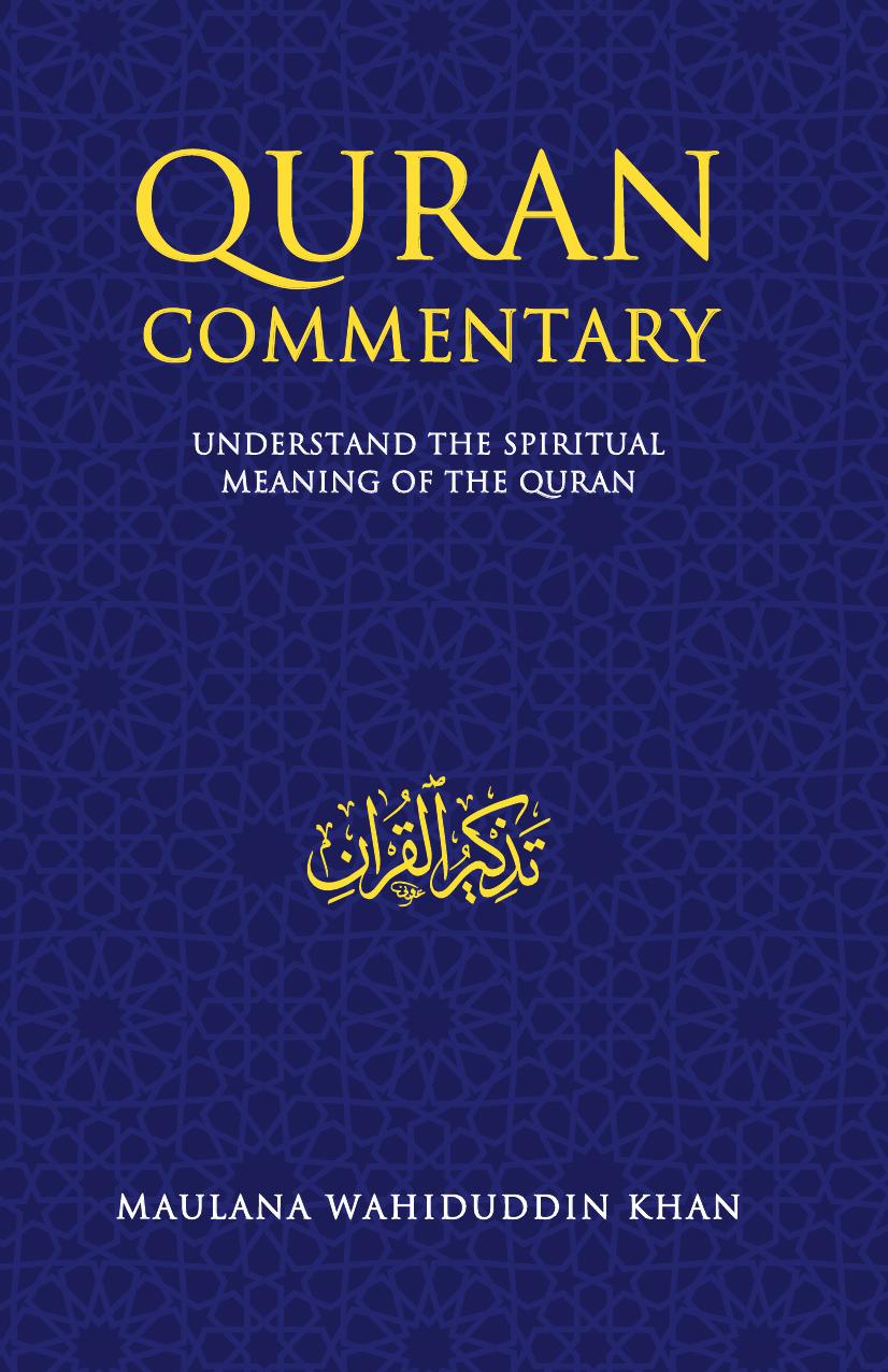 Quran Commentary Understanding The Spiritual Meaning Of The Quran Maulana Wahiduddin Khan