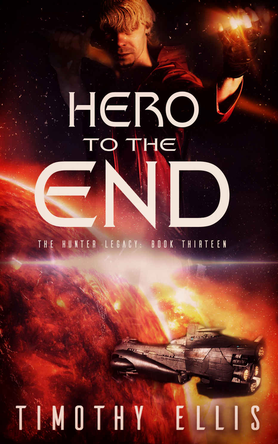 Hero To The End The Hunter Legacy Book 13 Timothy Ellis Timothy Ellis