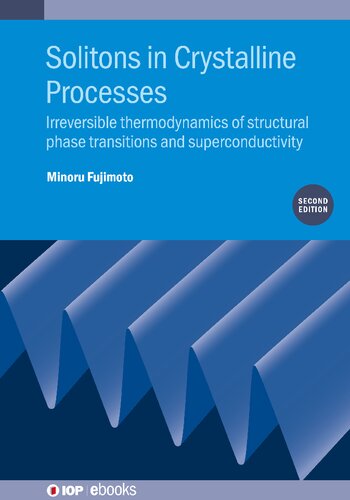 Solitons In Crystalline Processes Irreversible Thermodynamics Of Structural Phase Transitions And Superconductivity Iop Expanding Physics 2nd Minoru Fujimoto
