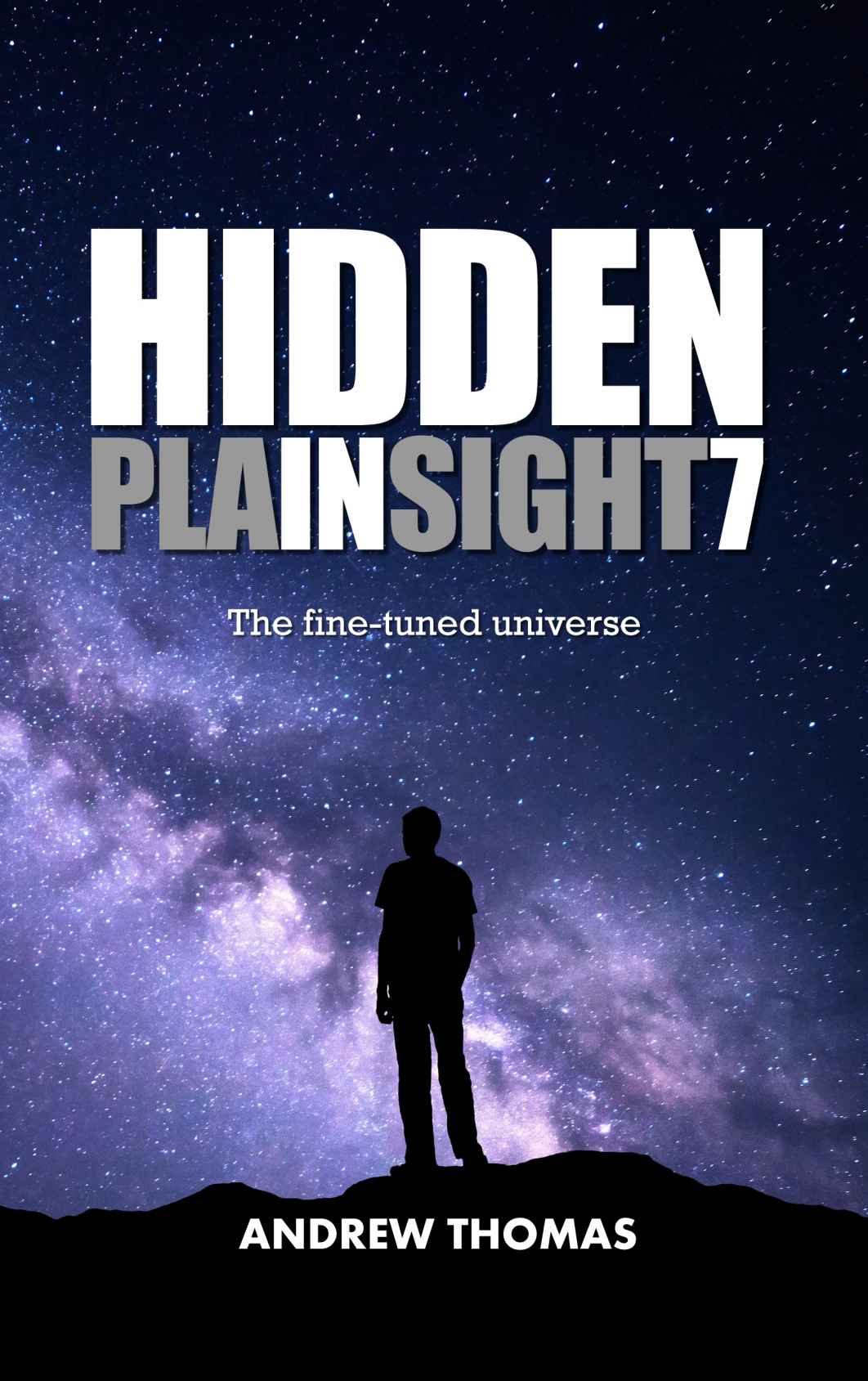 Hidden In Plain Sight 7 The Finetuned Universe Andrew Thomas