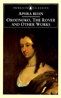 Oroonoko The Rover And Other Works Aphra Behn