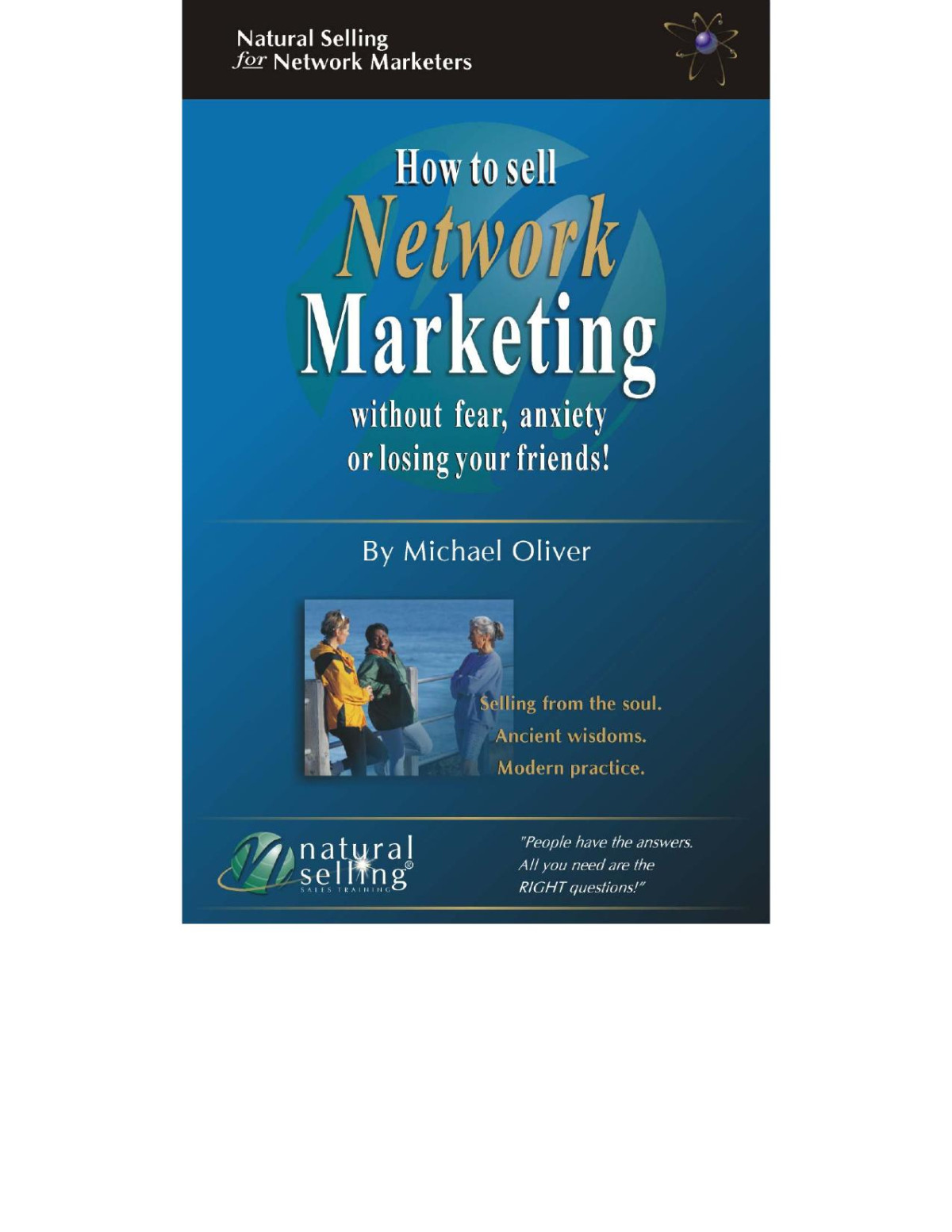How To Sell Network Marketing Without Fear Anxiety Or Losing Your Friends Michael Oliver