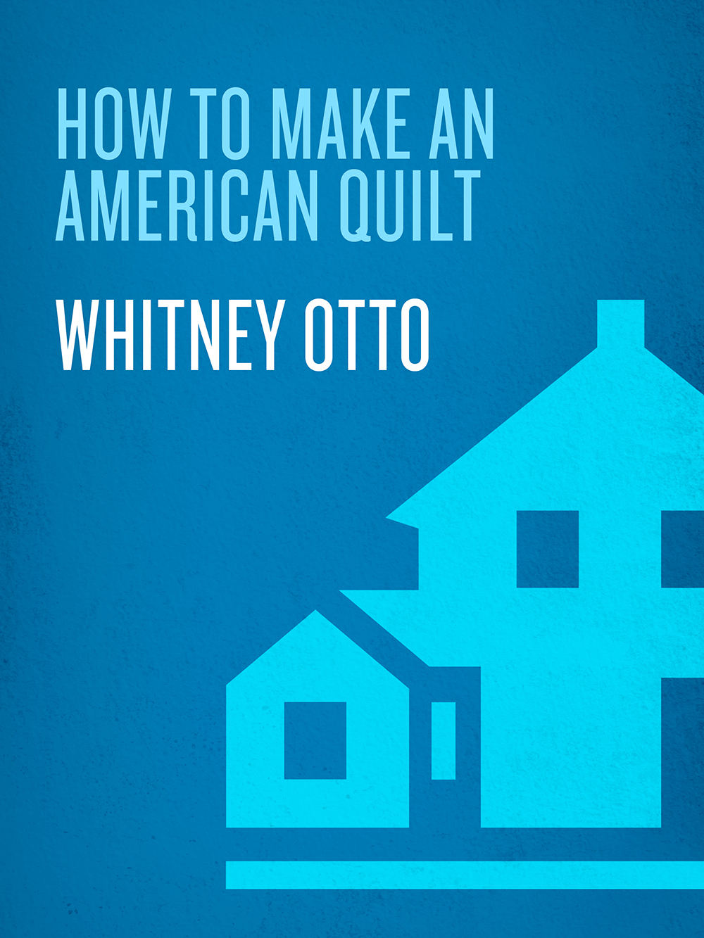 How To Make An American Quilt Whitney Otto