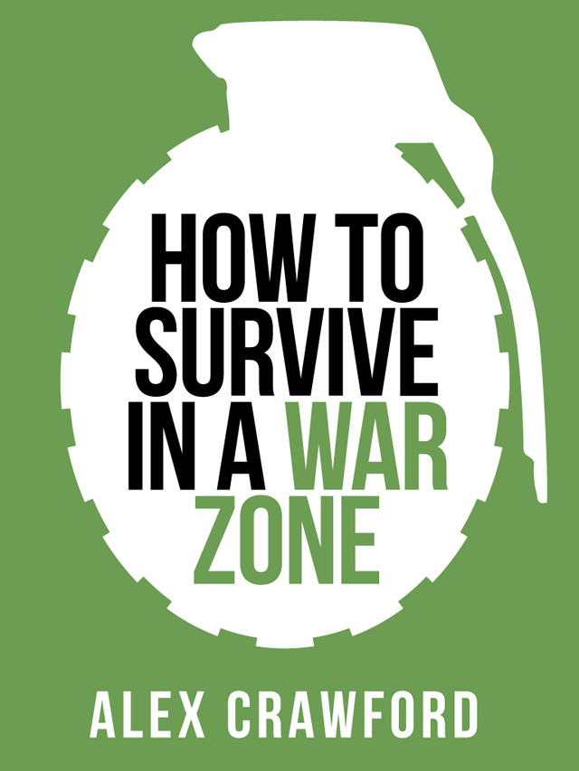 How To Survive In A War Zone Collins Shorts Book 6 Alex Crawford