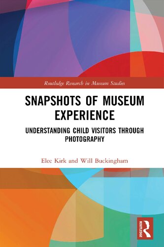 Snapshots Of Museum Experience Understanding Child Visitors Through Photography Kirk