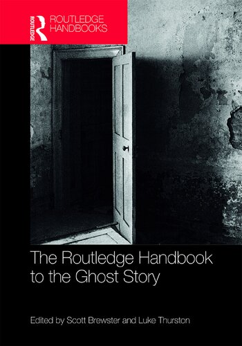 The Routledge Handbook To The Ghost Story 1st Edition Scott Brewster Editor