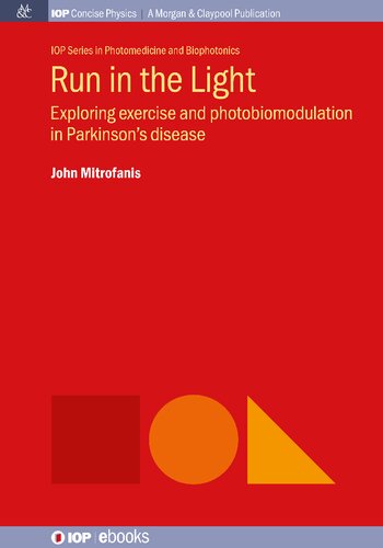 Run In The Light Exploring Exercise And Photobiomodulation In Parkinsons Disease John Mitrofanis
