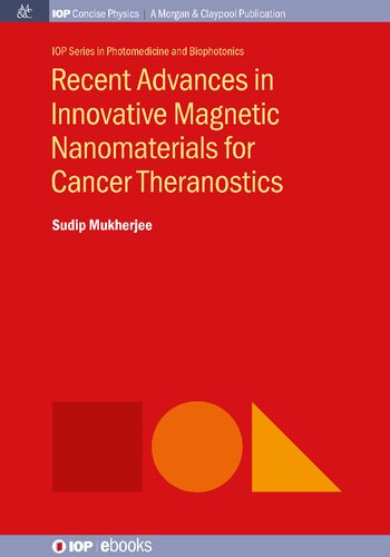 Recent Advances In Innovative Magnetic Nanomaterials For Cancer Theranostics Sudip Mukherjee