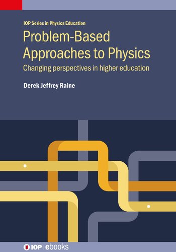 Problembased Approaches To Physics Changing Perspectives In Higher Education Derek Jeffrey Raine
