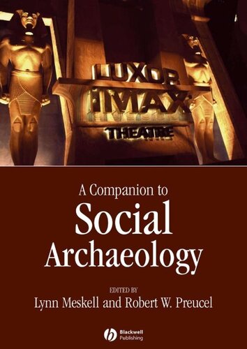 A Companion To Social Archaeology Lynn Meskell Editor Robert W Preucel Editor