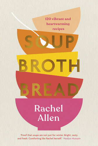 Soup Broth Bread Rachel Allen