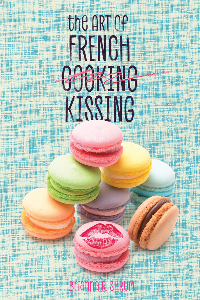 The Art Of French Kissing Brianna R Shrum