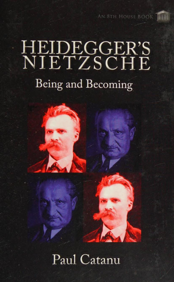 Heideggers Nietzsche Being And Becoming Paul Catanu