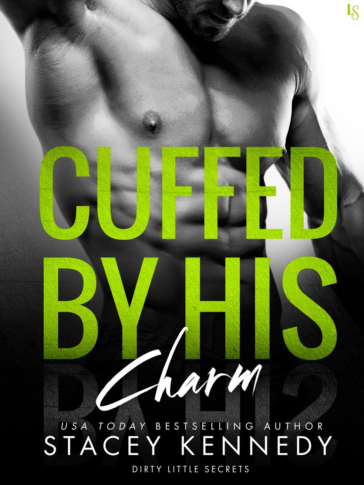 Cuffed By His Charm Dirty Little Secrets 4 1st Edition Stacey Kennedy