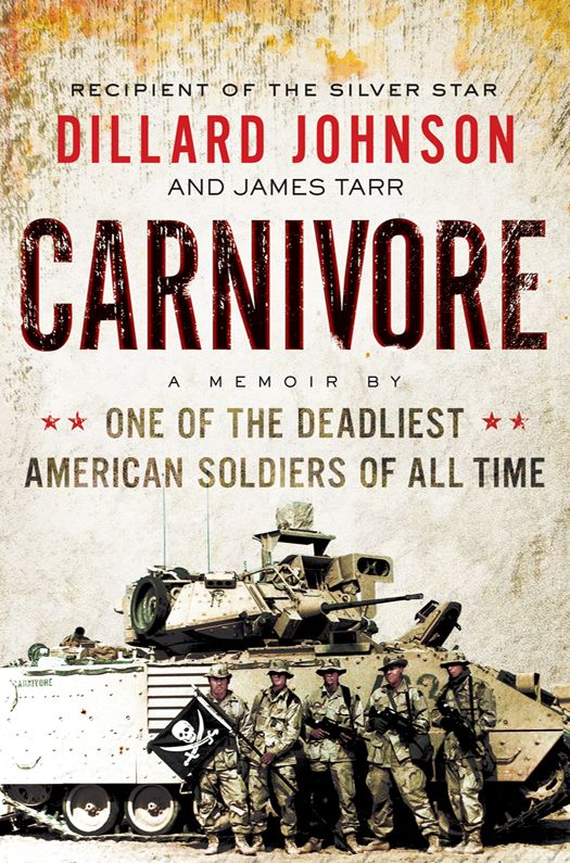 Carnivore A Memoir By One Of The Deadliest American Soliders Of All Time Dillard Johnson James Tarr